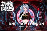 ɱ DNF X Boy London̽꾪ϲ